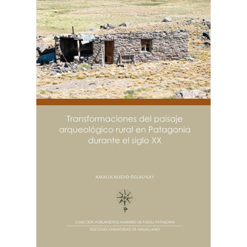 Transformaciones del paisaje arqueológico rural en Patagonia durante el siglo XX
