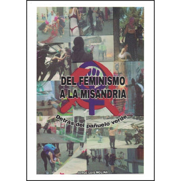 Del feminismo a la misandria - Jorge Luis Molina