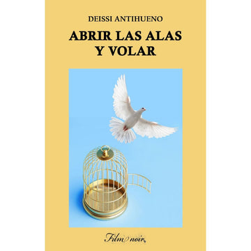 Abrir las alas y volar - Deissi Antihueno