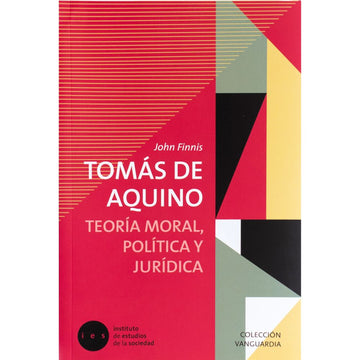 Tomás de Aquino, teoría moral, política y jurídica - John Finnis