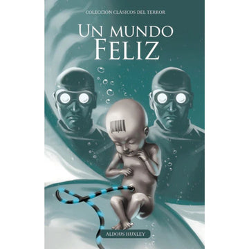 Un mundo feliz - Huxley Aldous