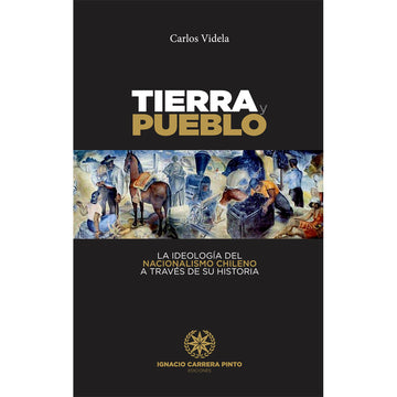 Tierra y pueblo, ideologia del nacionalismo chileno - Carlos Videla