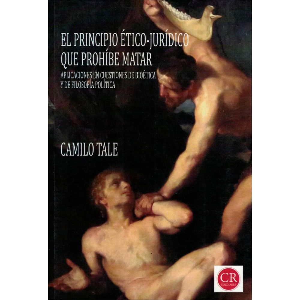 El Principio Etico Juridico que Prohibe Matar - Camilo Tale