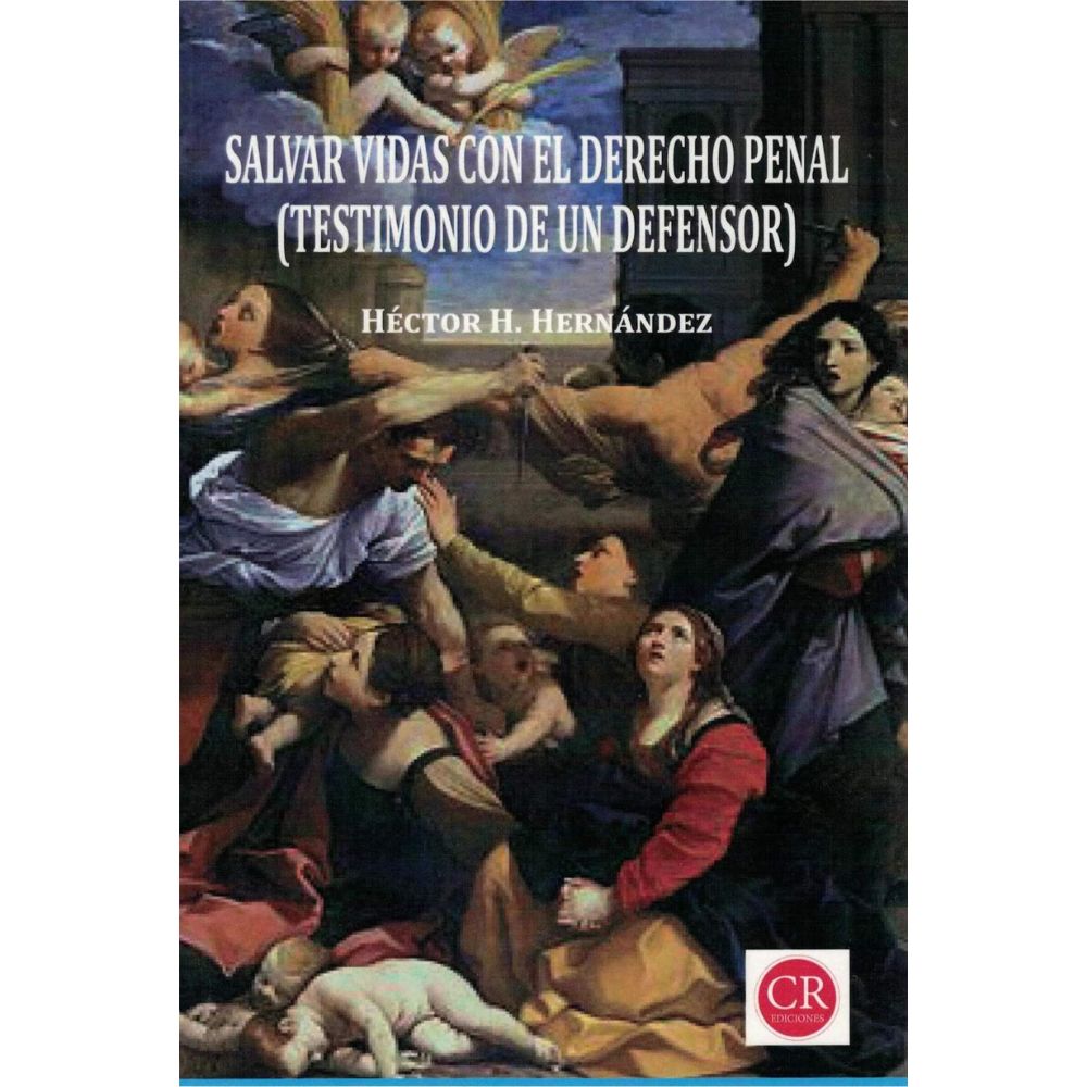 Salvar Vidas Con El Derecho Penal  - Hector Hernández