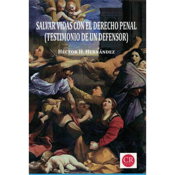 Salvar Vidas Con El Derecho Penal  - Hector Hernández