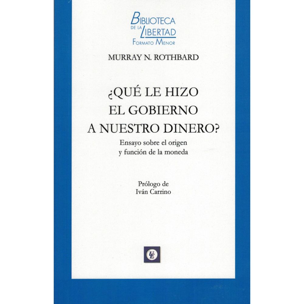 Qué le hizo el gobierno a nuestrp dinero? - Murray N. Rothbard