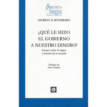 Qué le hizo el gobierno a nuestrp dinero? - Murray N. Rothbard