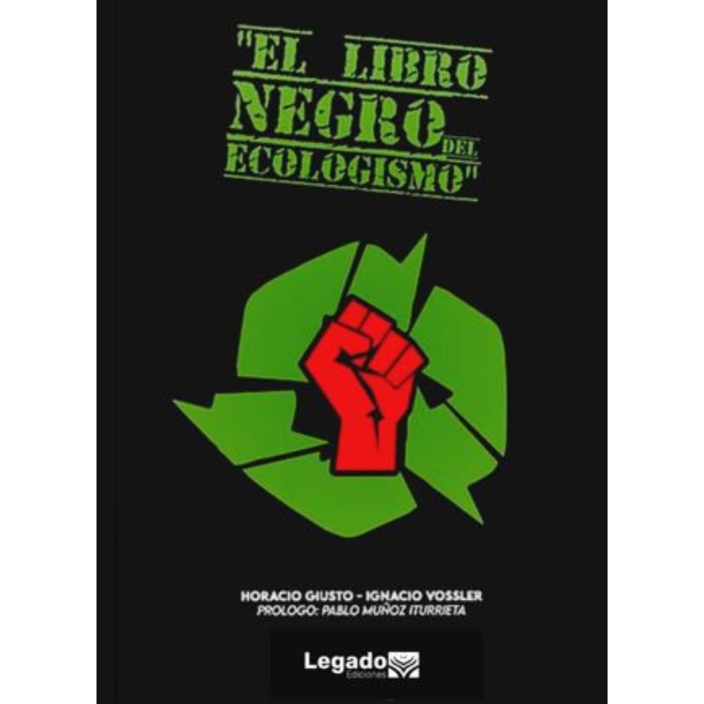 El libro negro del ecologismo - Horacio Giusto e Ignacio Vossler