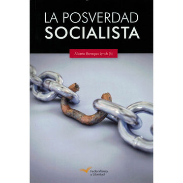 La Posverdad Socialista - Alberto Venegas Lynch (H)