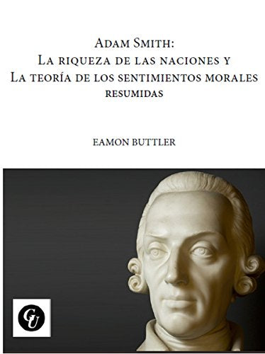 La riquezas de las naciones y la teoría de los sentimientos morales - Adam Smith