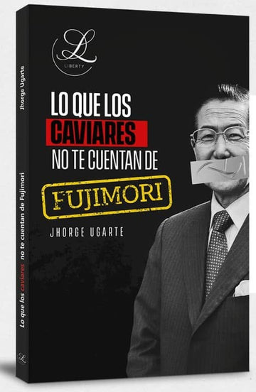 Lo que los caviares no te cuentan de Fujimori - Jorge Ugarte