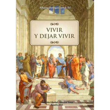 Vivir y dejar vivir - Alberto Benegas Lynch