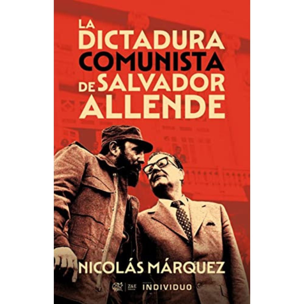 La Dictadura Comunista De Salvador Allende - Nicolás Márquez