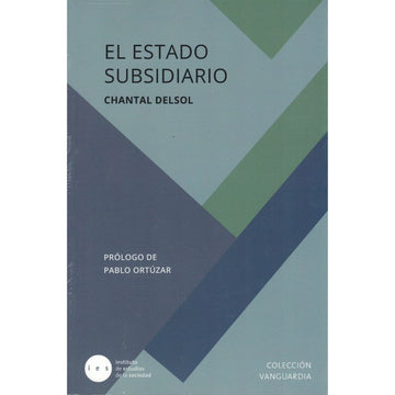 El Estado subsidiario. El principio de subsidiariedad en las bases de la historia europea - Chantal Delsol