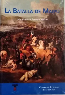 La Batalla De Maipú - Luis Valentín Ferrada Walker