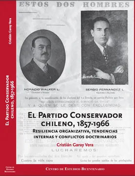 El Partido Conservador Chileno, 1857 - 1966   -  Cristián Garay