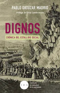 Dignos, crónica del estallido social - Pablo Ortúzar
