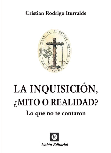 La inquisición, ¿Mito o realidad? - Cristian Rodrigo Iturralde