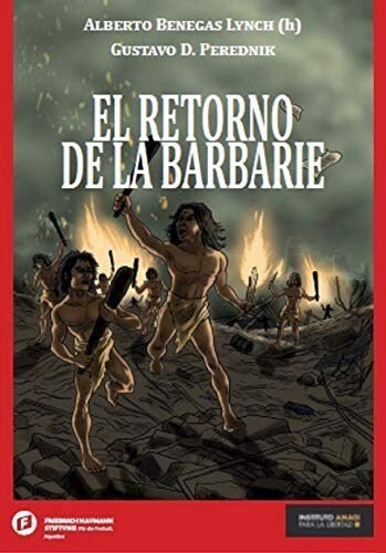 El retorno de la barbarie - Alberto Benegas Lynch