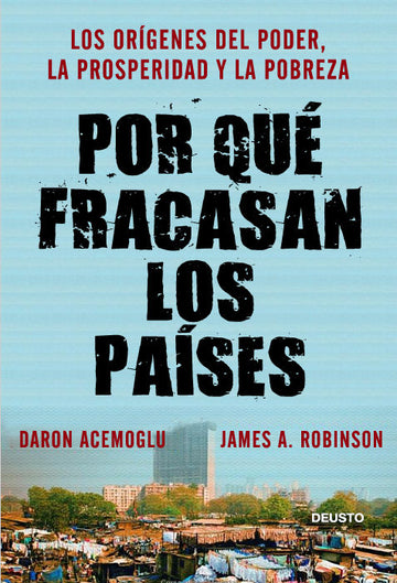 Por qué fracasan los paises - Daron Acemoğlu y James A. Robinson