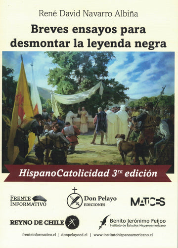 Hispano Catolicidad, breves ensayos para desmontar la leyenda negra - René Navarro