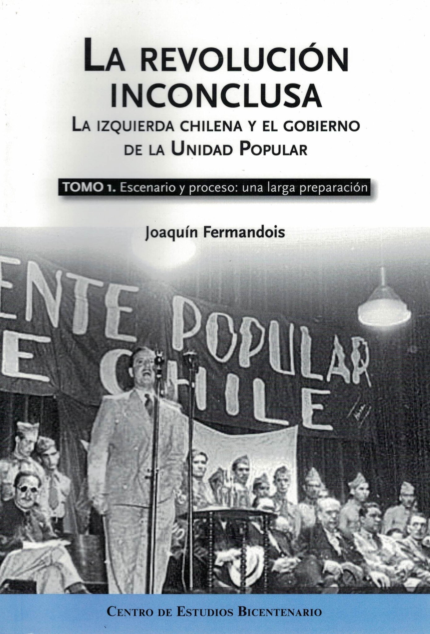 La revolución inconclusa TOMO I - Joaquín Fermandois