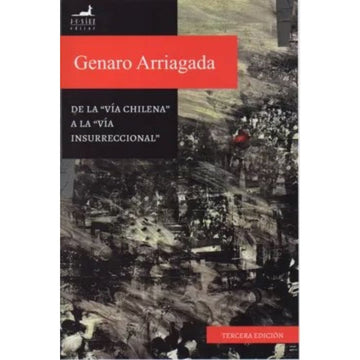 De la "Vía chilena" a la "Vía insurreccional" - Genaro Arriagada