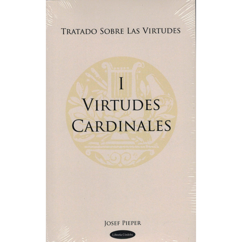 Tratado sobre las virtudes I Virtudes Cardinales - Josef Pieper