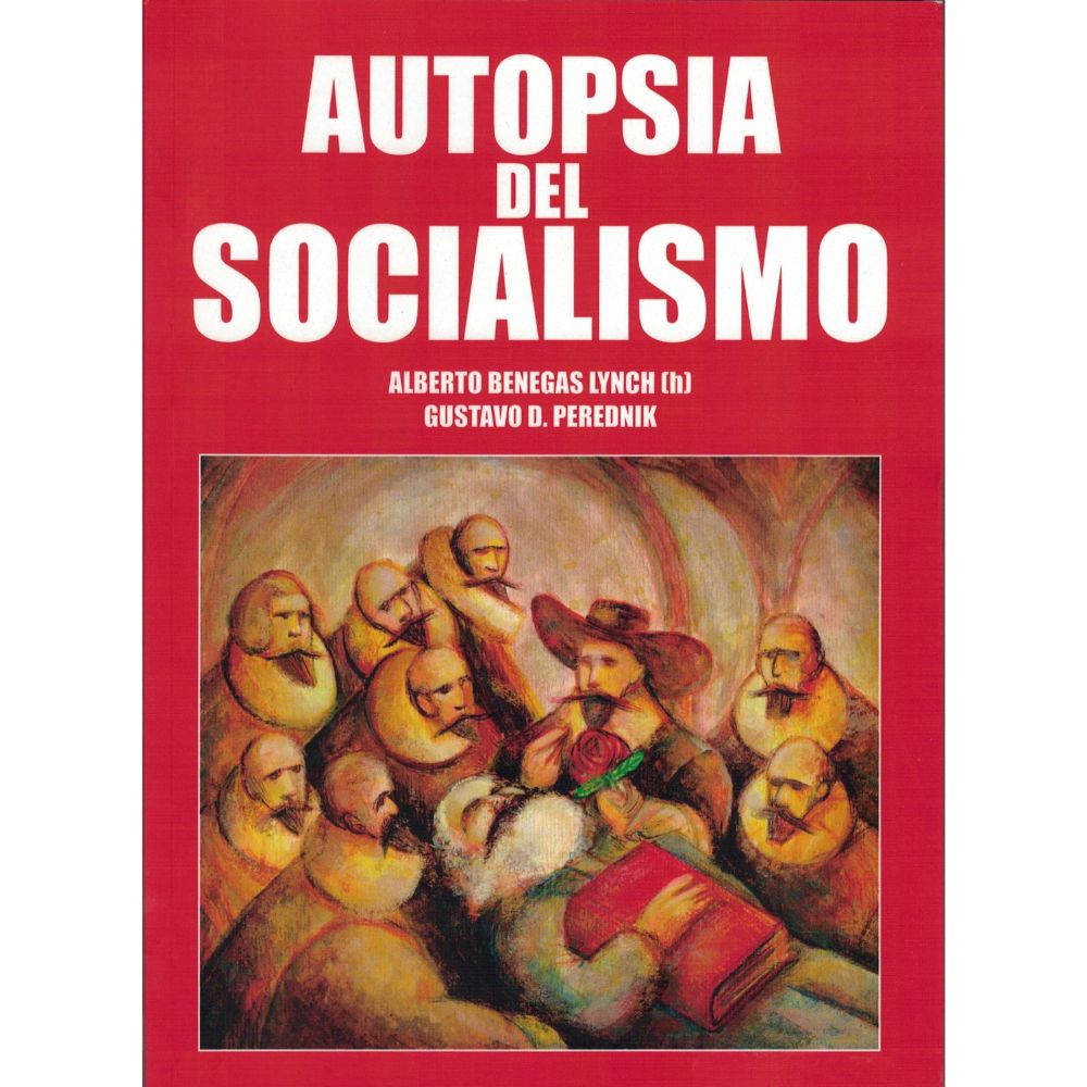 Autopsia del Socialismo - Alberto Benegas Lynch - Gustavo D. Perednik