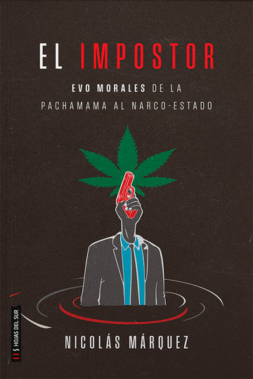 El Impostor, Evo Morales de la Pachamama al Narco-estado - Nicolas Márquez