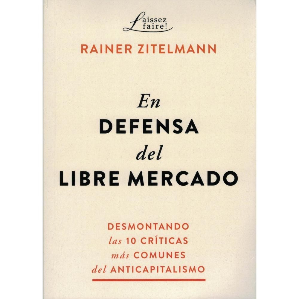 En Defensa del Libre Mercado - Rainer Zitelmann