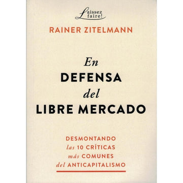 En Defensa del Libre Mercado - Rainer Zitelmann