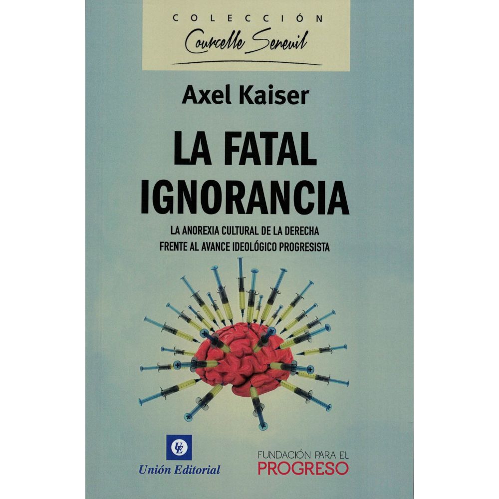 La fatal ignorancia - Axel Kaiser