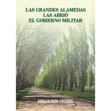 Las Grandes Alamedas las Abrió el Gobierno Militar - Adolfo Paúl Latorre