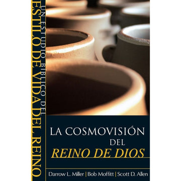 La Cosmovisión del Reino de Dios - Darrow L. Miller