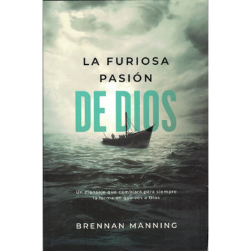 La furiosa pasión de Dios - Brennan Manning