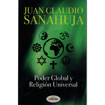 Poder Global y Religión Universal - Juan Claudio Sanahuja