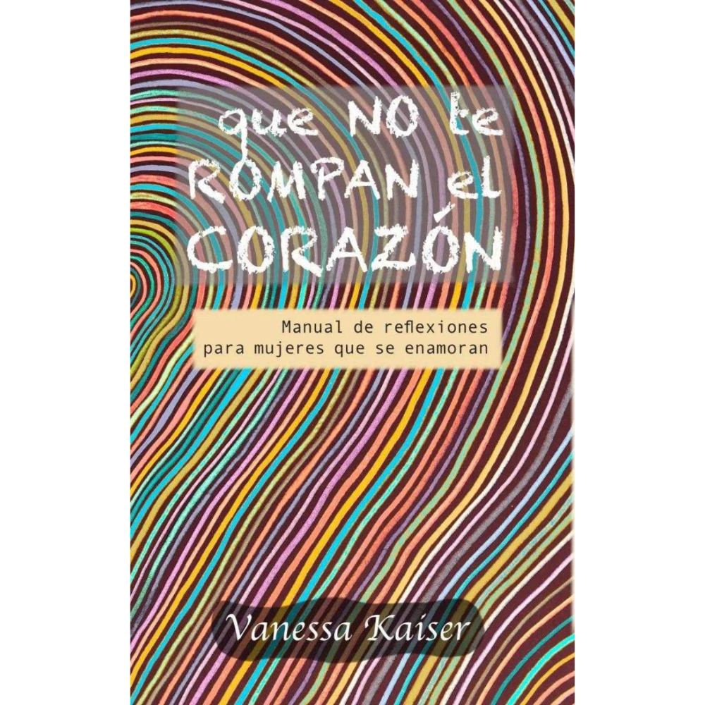 Que no te Rompan el Corazón - Vanessa Kaiser