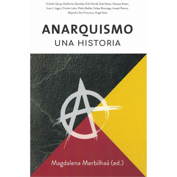 Anarquismo una historia - Magdalena Merbilhaa (ed)