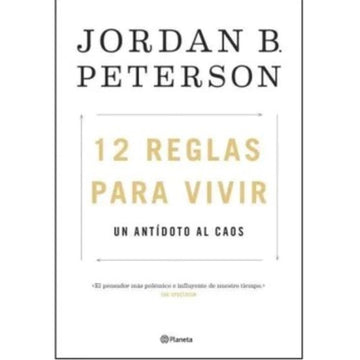 12 reglas para vivir. Un antídoto al Caos - Jordan Peterson