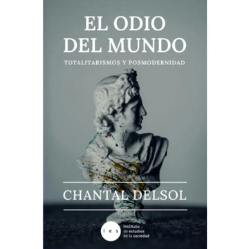 El odio del mundo, Totalitarismos posmodernismos - Chantal del Sol