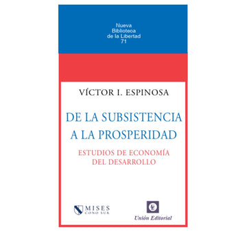 De la subsistencia a la prosperidad - Victor Espinosa PREVENTA FIRMADA