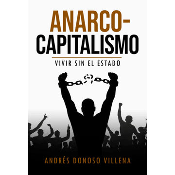 Anarcocapitalismo, vivir sin el estado - Andrés Donoso