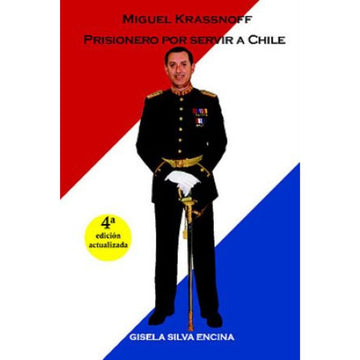 Miguel Krassnoff, prisionero por servir a Chile - Gisela Silva Encina