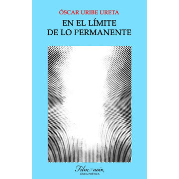 En el límite de lo permanente - Óscar Uribe Ureta