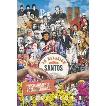 Cristianismo y posmodernidad: la rebelión de los santos - Lucas Magnin
