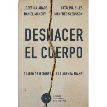 Deshacer el Cuerpo - Josefina Araos, Catalina Siles, Daniel Mansuy y Manfred Svensson