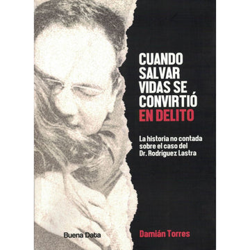 Cuando salvar vidas se convirtió en delito - Damián Torres