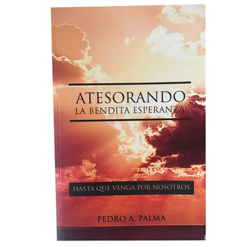 Atesorando la Bendita Esperanza - Pedro Palma