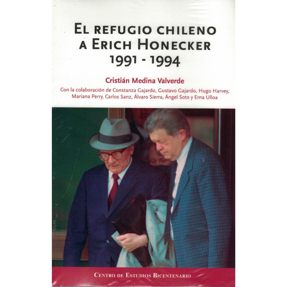 El refugio chileno a Erich Honecker (1991-1994) - Cristián Medina Valverde